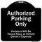 Signmission Designer Series-Authorized Parking Violators Will Be Towed Away Owner, 18" x 18", BW-1818-9996 A-DES-BW-1818-9996 - alternate 1